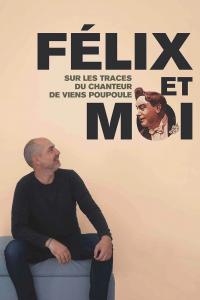 Félix et moi, sur les traces du chanteur de Viens Poupoule !