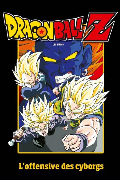Affiche du film Dragon Ball Z - L’Offensive des cyborgs