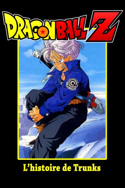 Affiche du film Dragon Ball Z - L'Histoire de Trunks