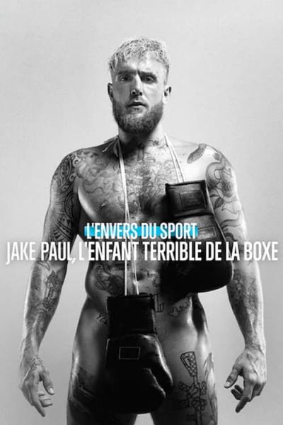 Affiche du film L'Envers du sport : Jake Paul, l'enfant terrible de la boxe