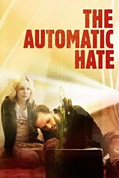 Affiche du film The Automatic Hate