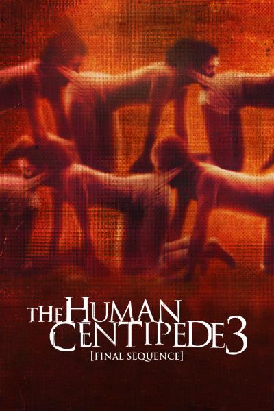 Affiche du film The Human Centipede 3 (Final Sequence)