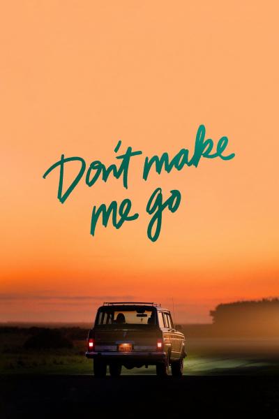 Affiche du film Don't Make Me Go